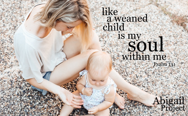 like a weaned child is my soul within me psalm 131